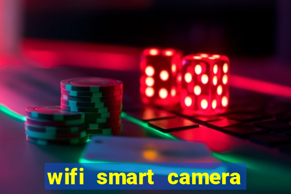 wifi smart camera easy to achieve real time remote viewing