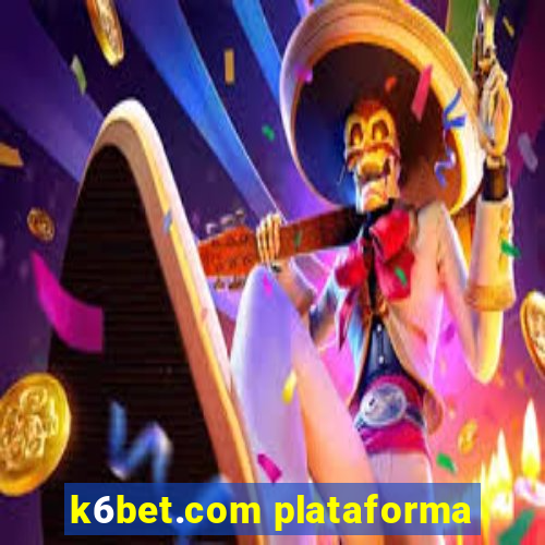 k6bet.com plataforma