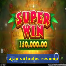 ajax sofocles resumo