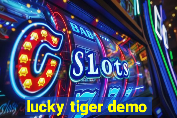 lucky tiger demo