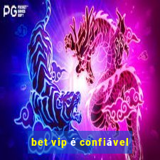 bet vip é confiável