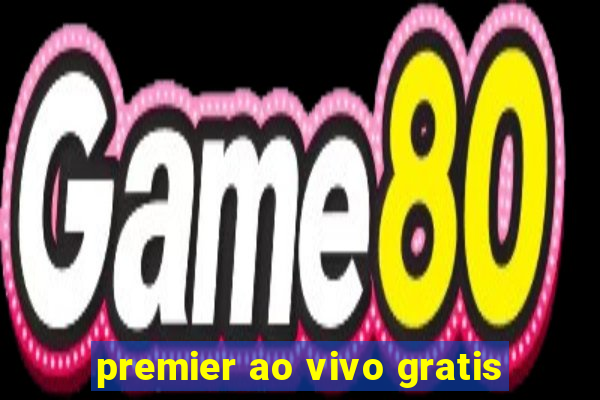 premier ao vivo gratis