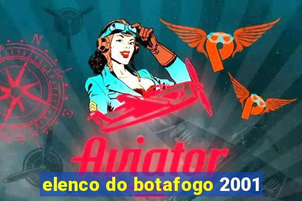 elenco do botafogo 2001