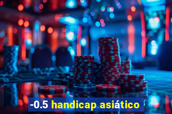 -0.5 handicap asiático