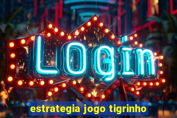 estrategia jogo tigrinho