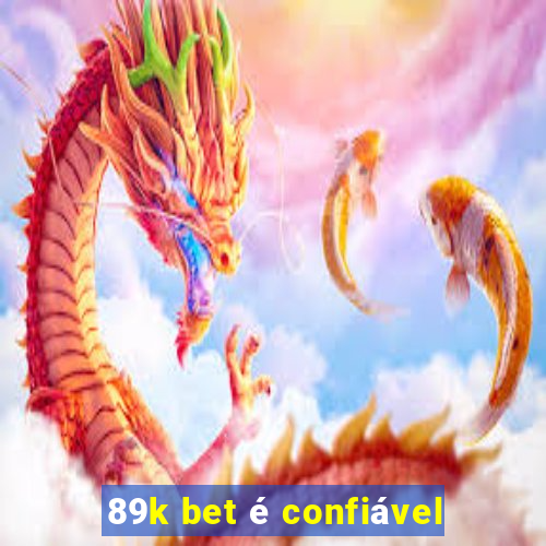 89k bet é confiável