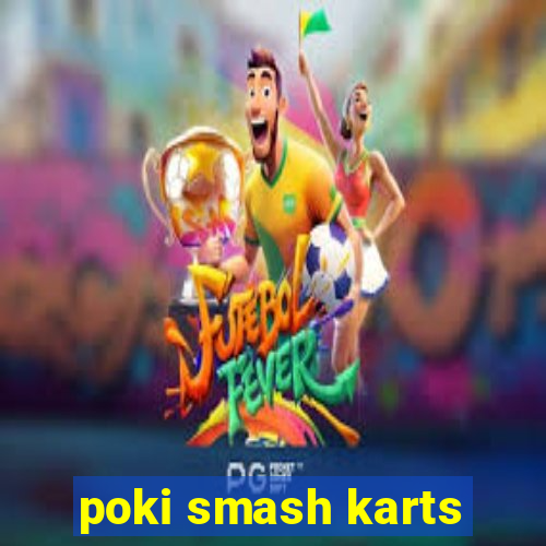 poki smash karts