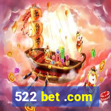 522 bet .com