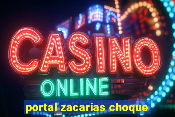 portal zacarias choque