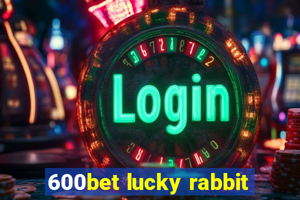 600bet lucky rabbit