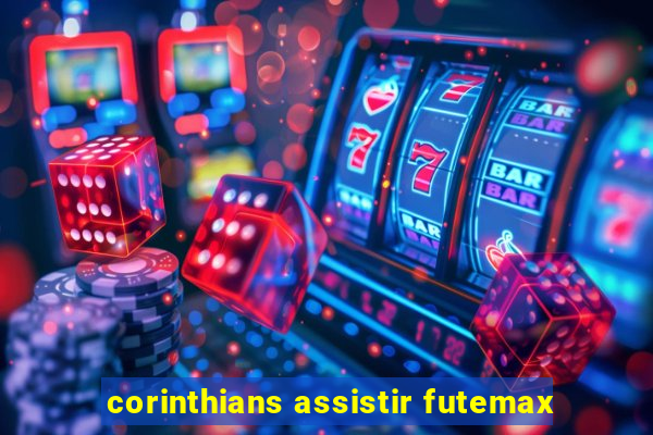 corinthians assistir futemax