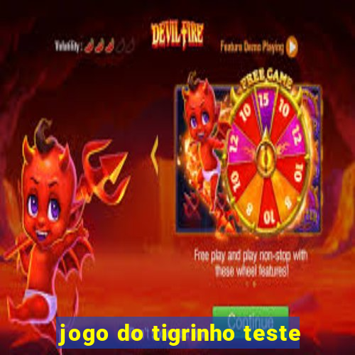 jogo do tigrinho teste