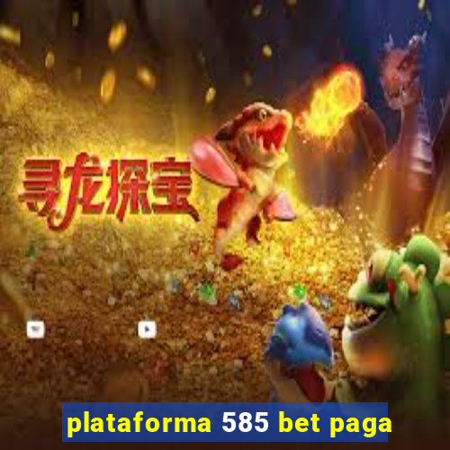 plataforma 585 bet paga