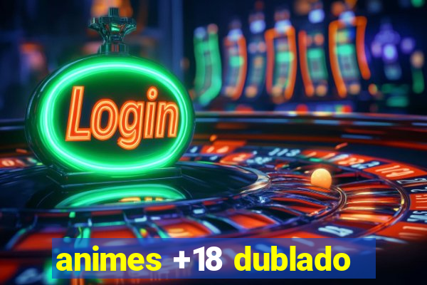 animes +18 dublado