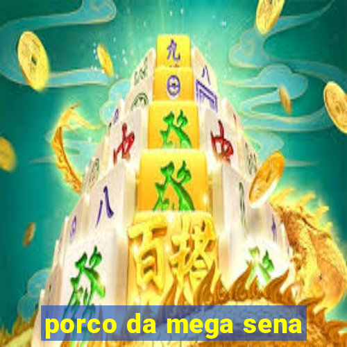 porco da mega sena