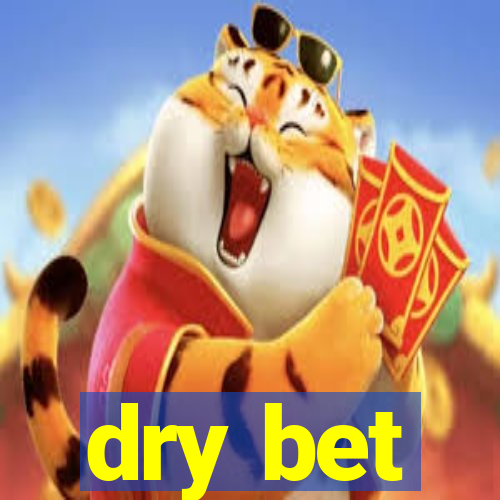 dry bet