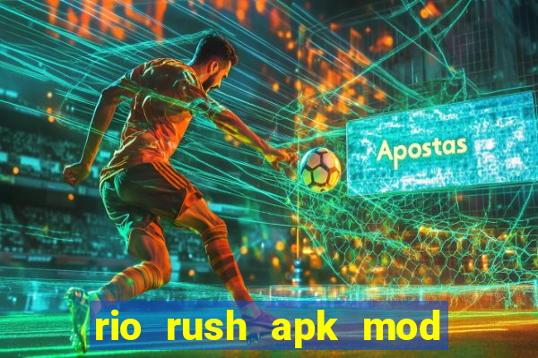 rio rush apk mod dinheiro infinito