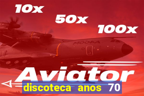 discoteca anos 70 80 90