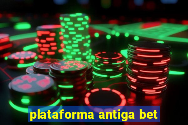 plataforma antiga bet