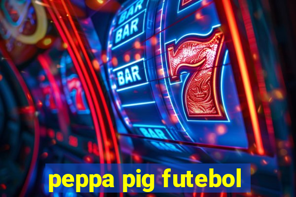 peppa pig futebol