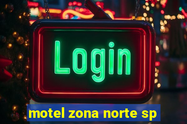 motel zona norte sp