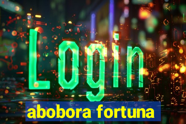 abobora fortuna