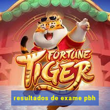 resultados de exame pbh