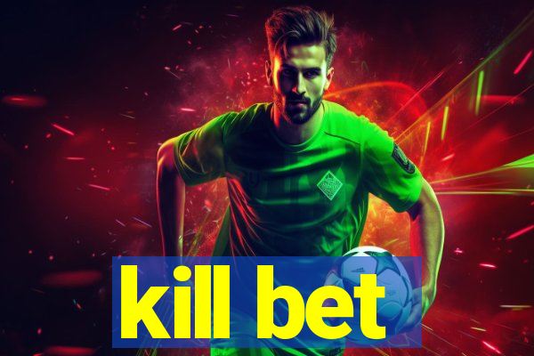 kill bet