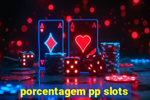 porcentagem pp slots