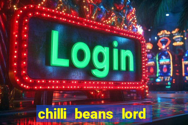 chilli beans lord of the rings