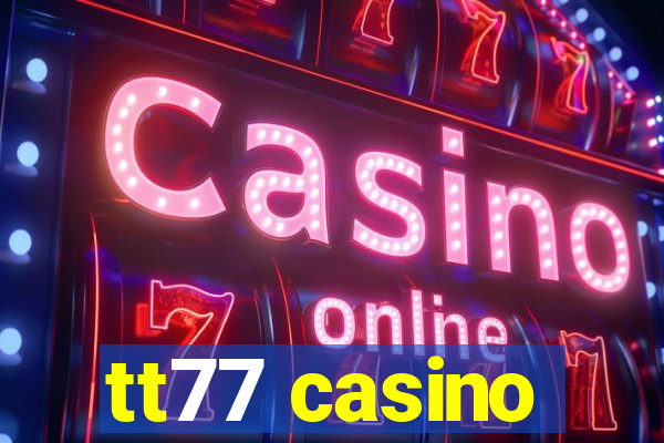 tt77 casino