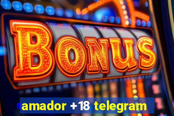 amador +18 telegram