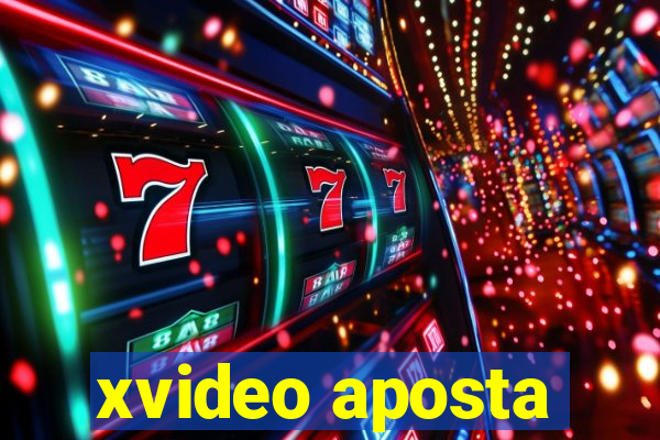 xvideo aposta