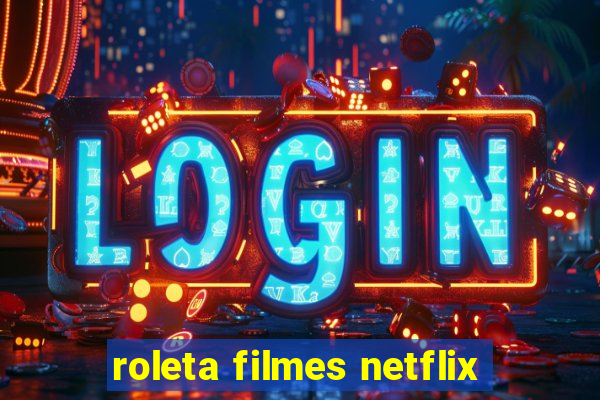 roleta filmes netflix