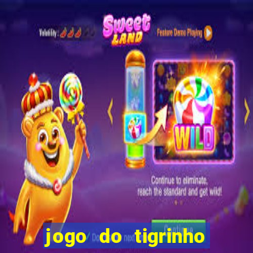 jogo do tigrinho que da bonus no cadastro