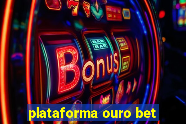 plataforma ouro bet