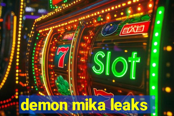 demon mika leaks