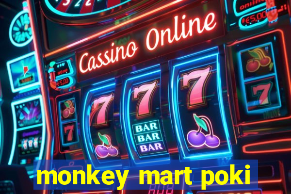 monkey mart poki