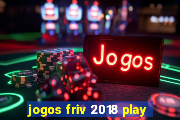 jogos friv 2018 play