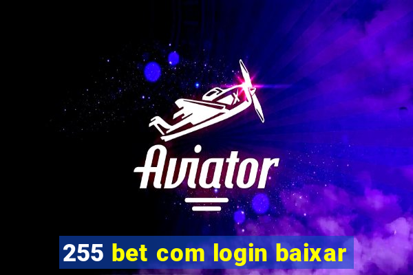 255 bet com login baixar