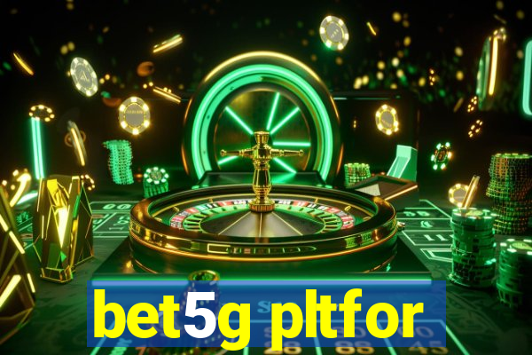 bet5g pltfor