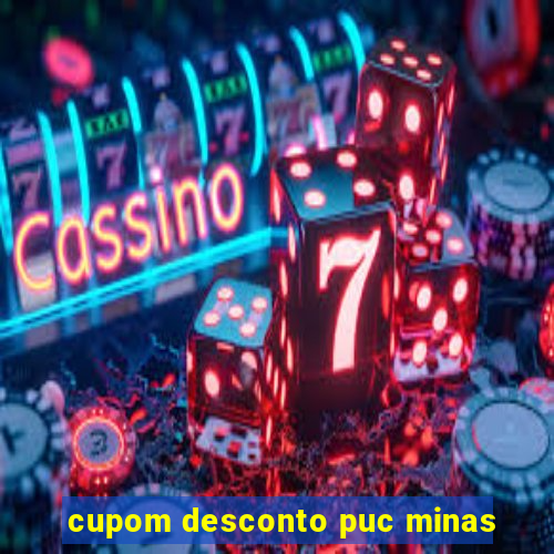 cupom desconto puc minas