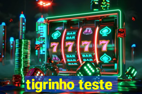 tigrinho teste