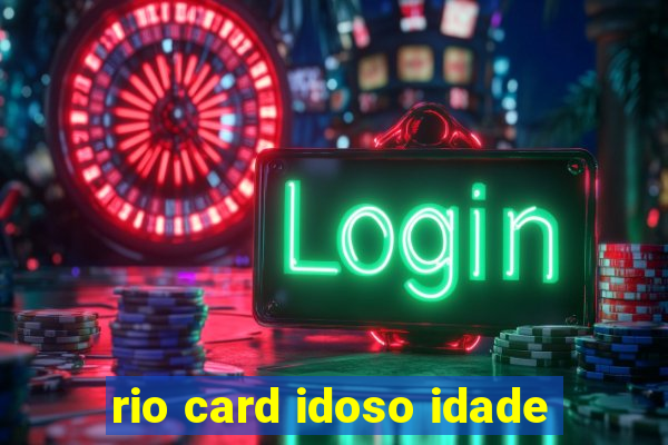 rio card idoso idade