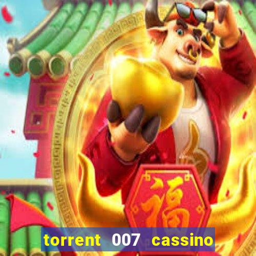 torrent 007 cassino royale legendado