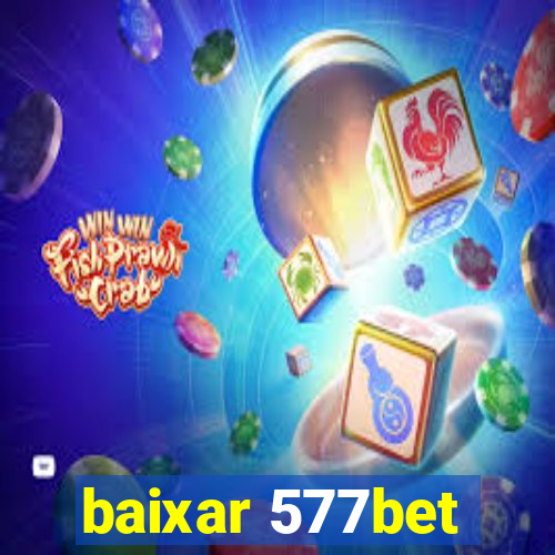 baixar 577bet