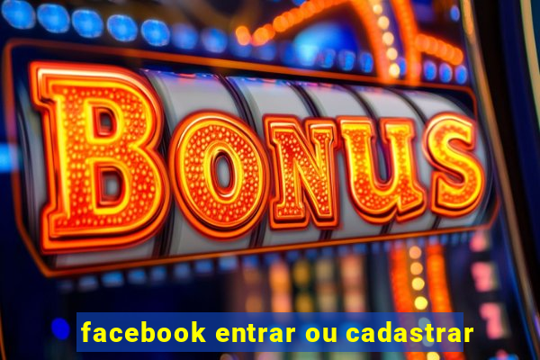 facebook entrar ou cadastrar