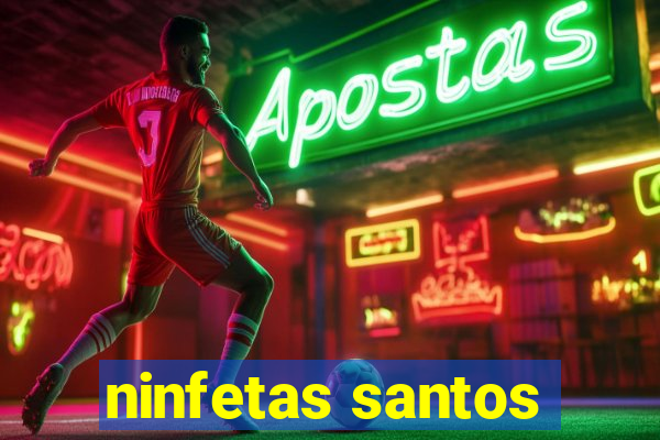 ninfetas santos