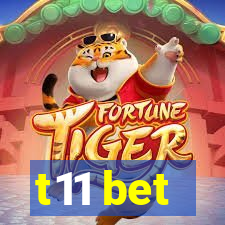 t11 bet