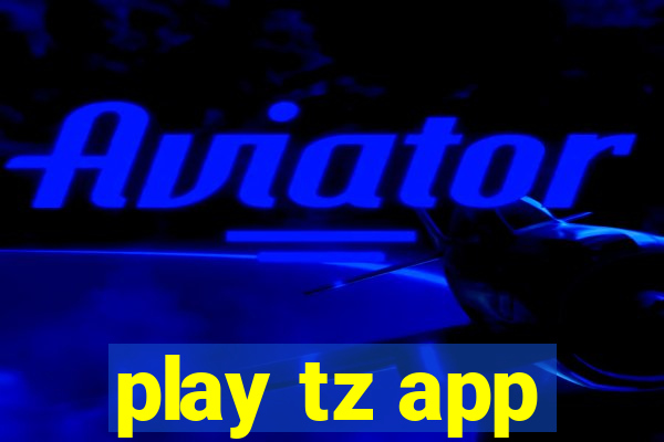 play tz app